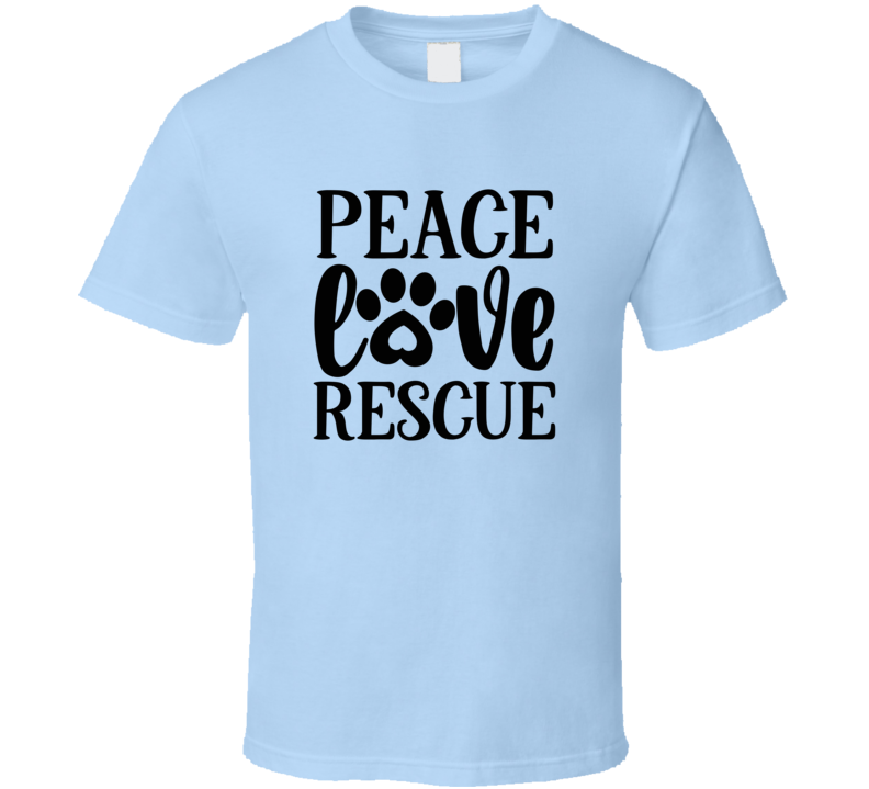 Peace Love Rescue Tee Cool T Shirt For Dog And Cat Lovers Great Pet T Shirt