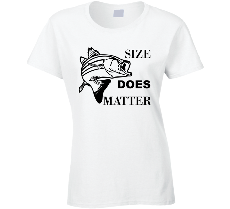 Size Does Matter Fishing T-Shirt Novelty Ladies Fitted T Shirt Fashion Clothing