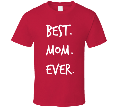 Best Mom Ever Novelty T ShirtÂ fun Loving Maternal Parent Mother Gift For Her T