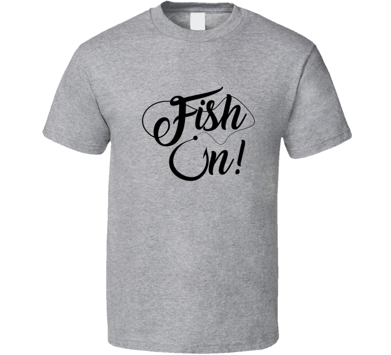 Fish On T Shirt Cool Fishing Tee Makes A Great Fishing Gift T Shirt