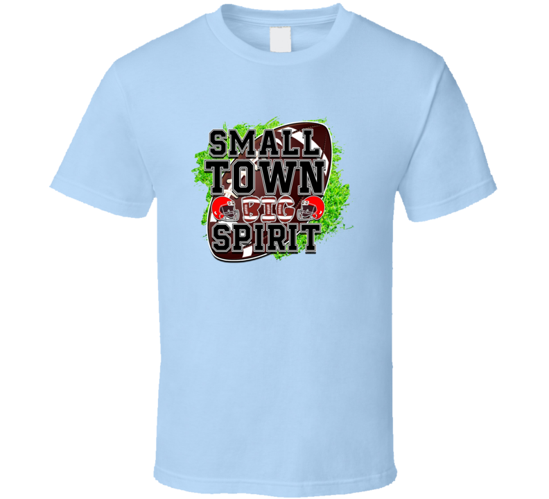Small Town Big Spirit Tee Cool Football Tshirt Gridiron T Shirt