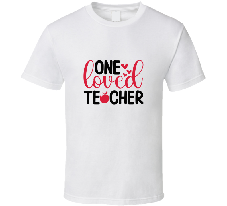 One Loved Teacher T-shirt Novelty Teacher Tee Educator Gift T Shirt