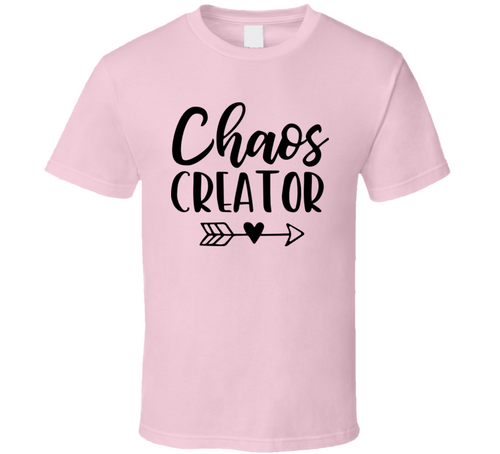 Chaos Creator Tee Funny And Sarcastic Novelty T Shirt