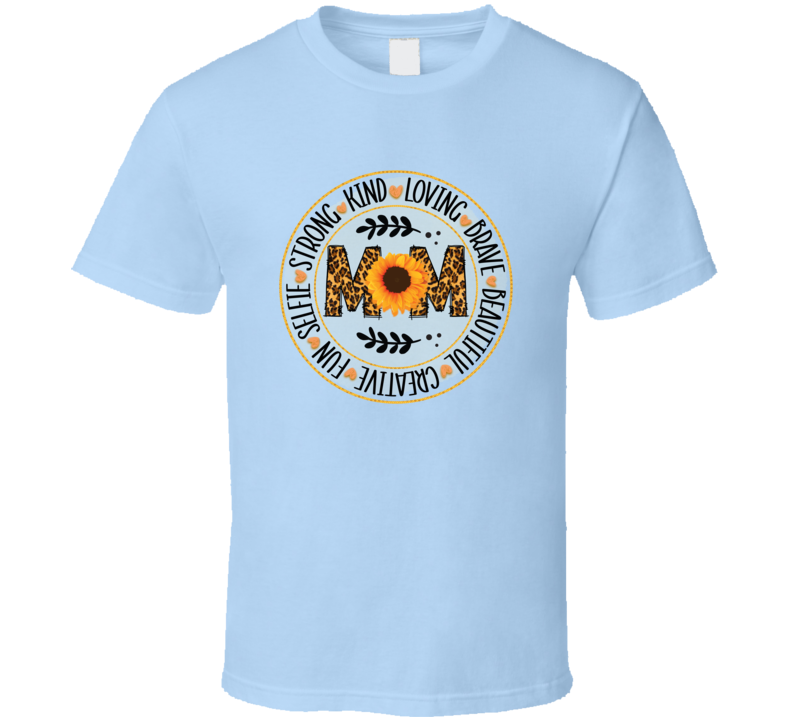 Mom Loving Brave Beautiful Creative Fun Selfiess Strong Kind Tshirt Cute Mother's Day Tee For Mom The Star T Shirt