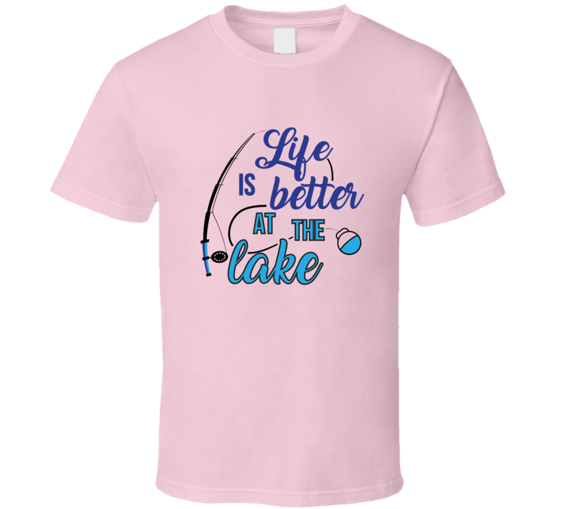 Life Is Better At The Lake Tshirt Cool Vacation Tee Makes A Great Fishing Gift T Shirt