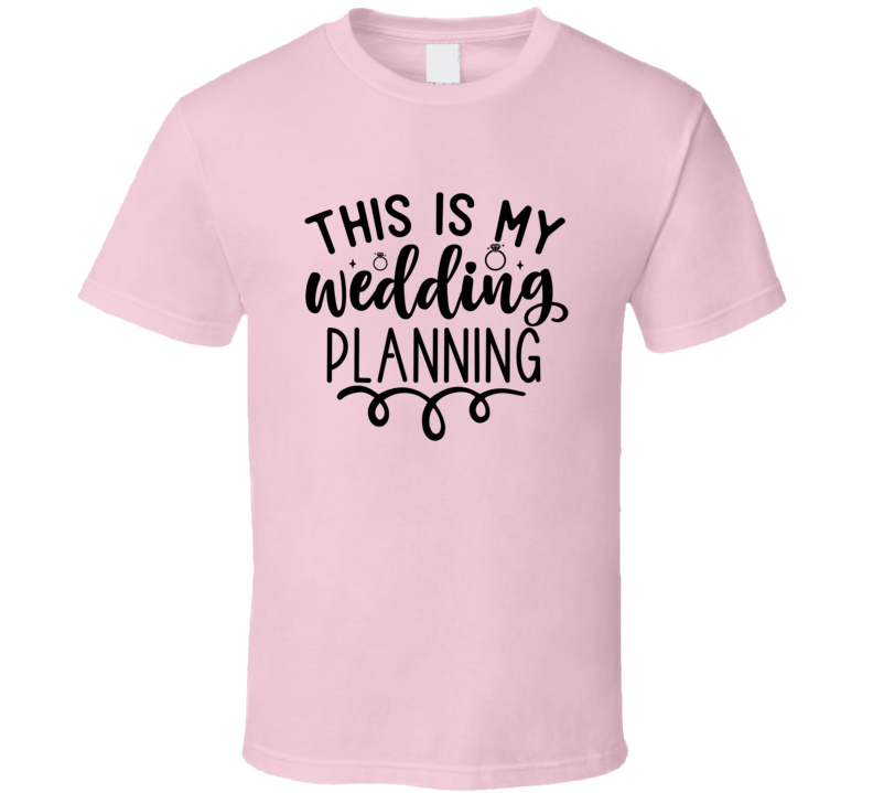 This Is My Wedding Planning Shirt Tee Marriage T Vows Love T Shirt