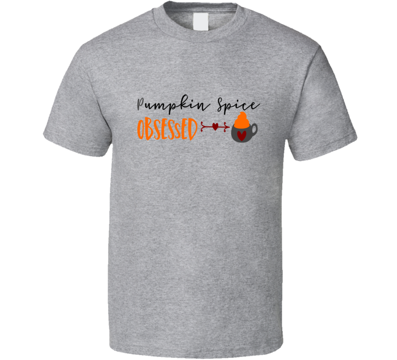 Pumpkin Spice Obsessed Tee Cool Fall Holiday Coffee Novelty T Shirt