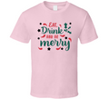 Eat Drink And Be Merry Tee Fun Christmas Tshirt Holiday T Shirt