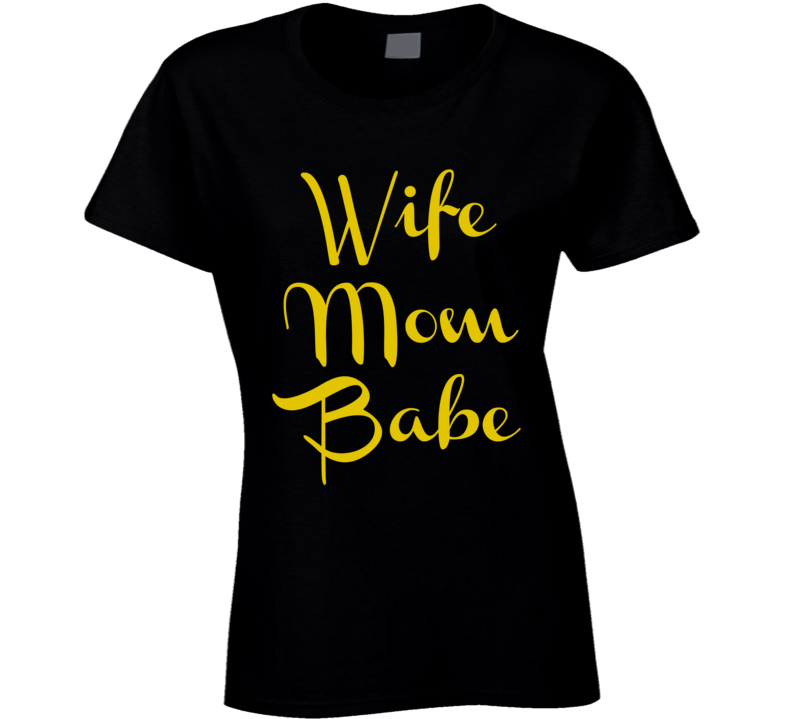 Wife Mom Babe Womens T-Shirt Novelty Glam Fashion Sexy Gift Fitted T Shirt