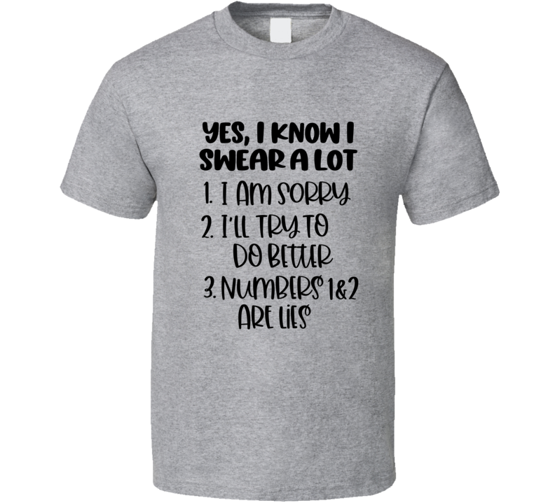 Yes I Know I Swear A Lot Tee Funny And Sarcastic Novelty T Shirt