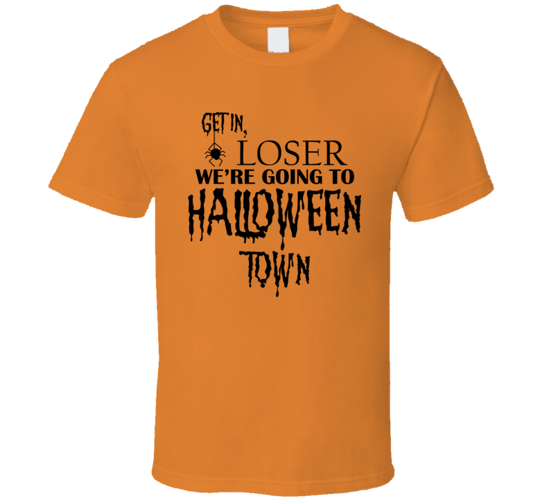 Get In Loser Halloween Town Tee Cool Fall T-shirt Holiday Novelty T Shirt