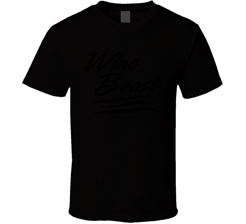 Wine Beast Tee Funny Novelty Wine Drinker T Shirt