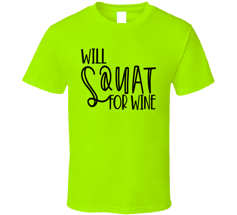 Will Squat For Wine Tee Funny And Sarcastic Novelty Wine Lover Workout T Shirt