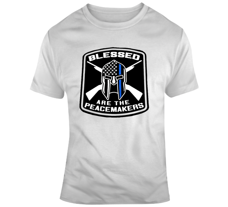 Blessed Are The Peacemakers Novelty Tee Police Officer Knight Great Gift T Shirt
