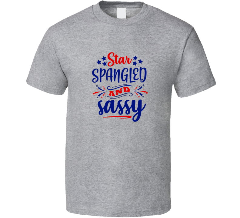 Star Spangled &amp; Sassy Tee Usa Pride Tshirt July 4th T Shirt