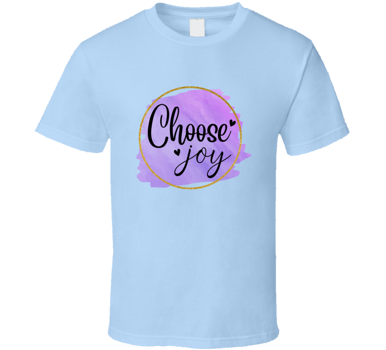 Trendy Tamale Cool Choose Joy Tee Novelty Motivational And Inspiring T Shirt