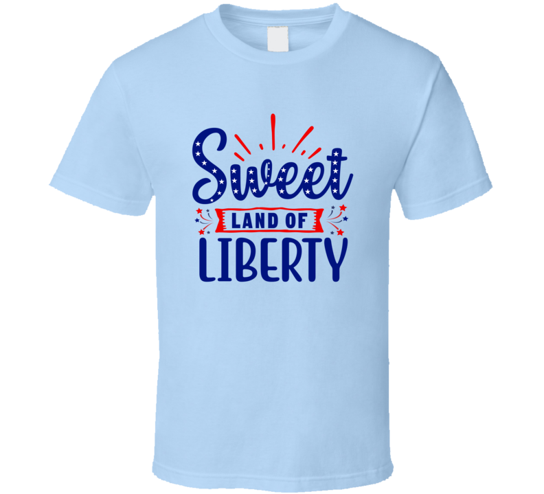 Sweet Land Of Liberty Tee Usa Pride Tshirt July 4th T Shirt