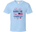 Kiss Me I'm American Patriotic Tee Usa Pride Tshirt American Love T Shirt