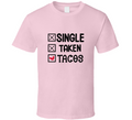 Single Taken Tacos Tee Funny Tshirt Amusing Taco Lover T Shirt