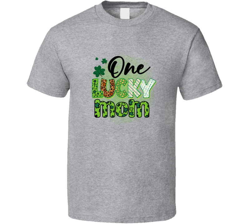 One Lucky Mom T-shirt St Patrick's Day Fun Irish Mother Holiday Tee Gift T Shirt