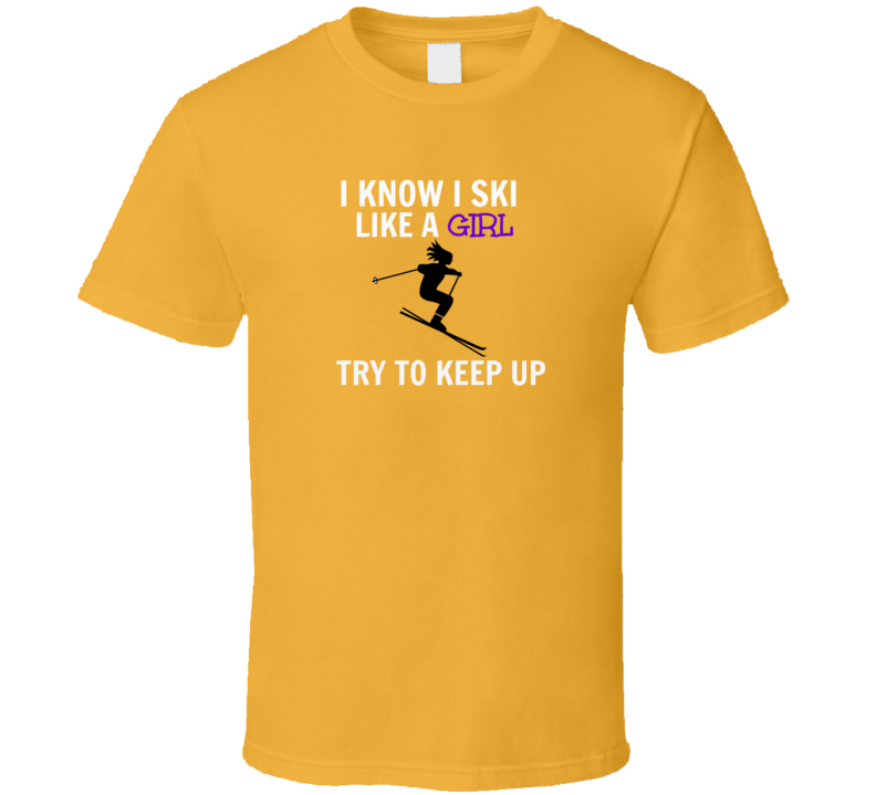 Ski Like a Girl Unisex Fitted T-Shirt Novelty Clothing Shirt New
