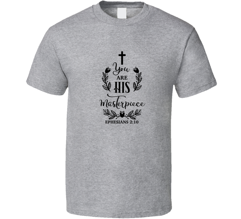 You Are His Masterpiece Tee Novelty Christian Faith T Shirt