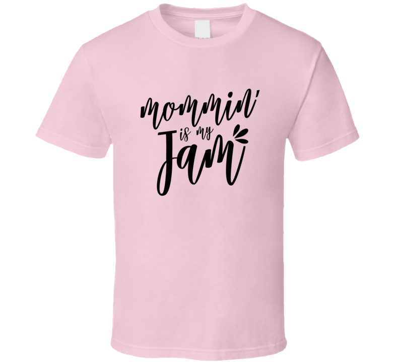 Mommin Is My Jam Funny Tshirt Cute Mother's Day Tee For Mother T Shirt