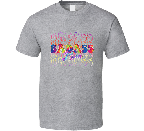 Badass Mom Pretty Tshirt A Great Novelty Mother's Day Gift Tee For Mom T Shirt