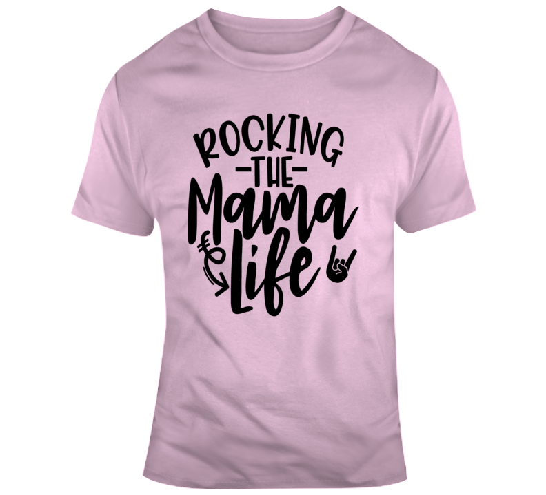 Rocking The Mama Life A Great Novelty Glam Gift Tee For Mom The Rock Star T Shirt