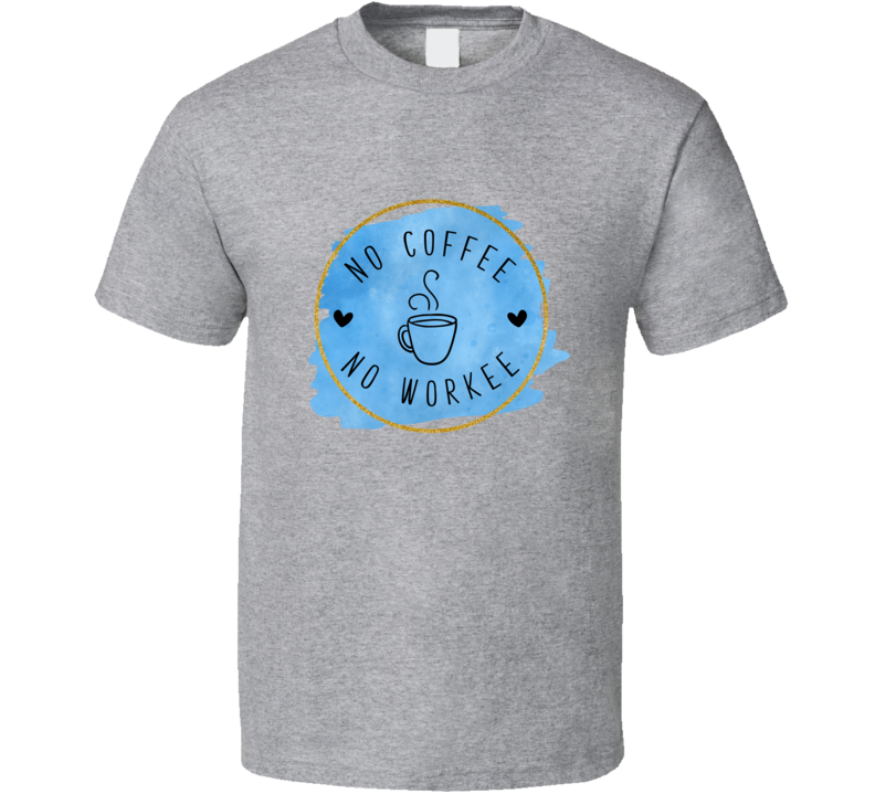 Trendy Tamale No Coffee No Workee Tee Novelty Motivational T Shirt