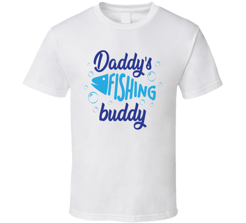 Daddy's Fishing Buddy Tshirt Cool Fishing Tee Makes A Great Fishing Gift T Shirt