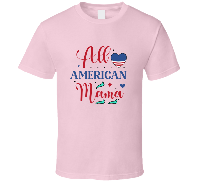 All American Mama Patriotic Tee Usa Pride Tshirt Mom T Shirt