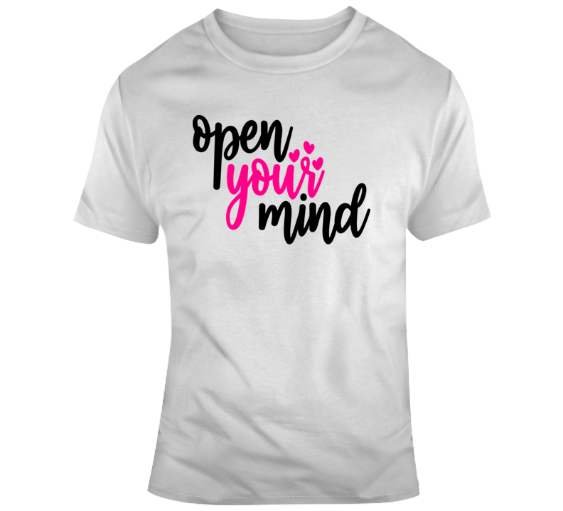 Open Your Mind Positive T-shirt Motivational And Inspirational Tee Gift T Shirt