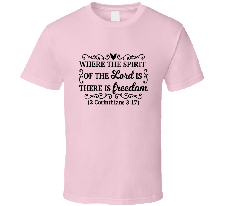 Where The Spirit Of The Lord Is There Is Freedom Tee Novelty Christian T Shirt