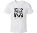 Loving Together They Built A Life They Loved Tee Marriage Tshirt Anniversary Love T Shirt