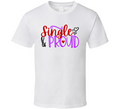 Single And Proud Tee Funny Tshirt Anti-valentine's Day T Shirt