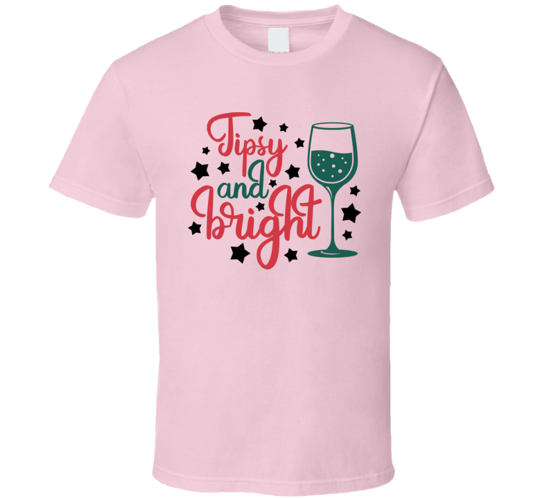 Tipsy And Bright Tee Funny Novelty Christmas Tshirt Holiday T Shirt