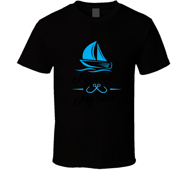 My Boat My Rules Sailboat T Shirt Cool Boating Tee Makes A Great Boater Gift T Shirt