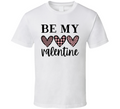 Be My Valentine Tee Fun Loving Holiday T Loved One T Shirt