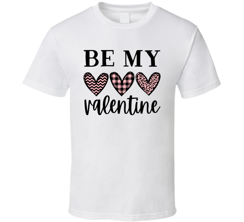 Be My Valentine Tee Fun Loving Holiday T Loved One T Shirt