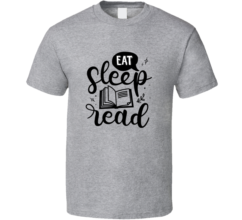 Eat Sleep Read Tshirt Hilarious Reading Tee For Avid Readerst T Shirt