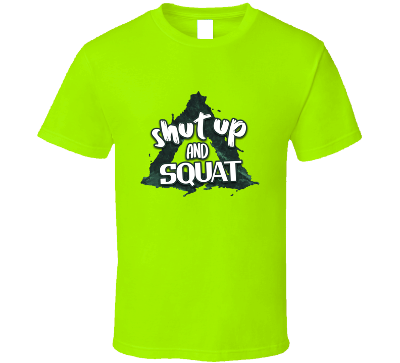 Shut Up And Squat Tee Cool New Novelty Motivational Leg Exercise T Shirt