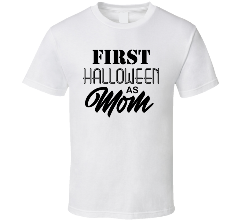 First Halloween As Mom New Mother Halloween Tee Cool Fall T-shirt Holiday Novelty T Shirt