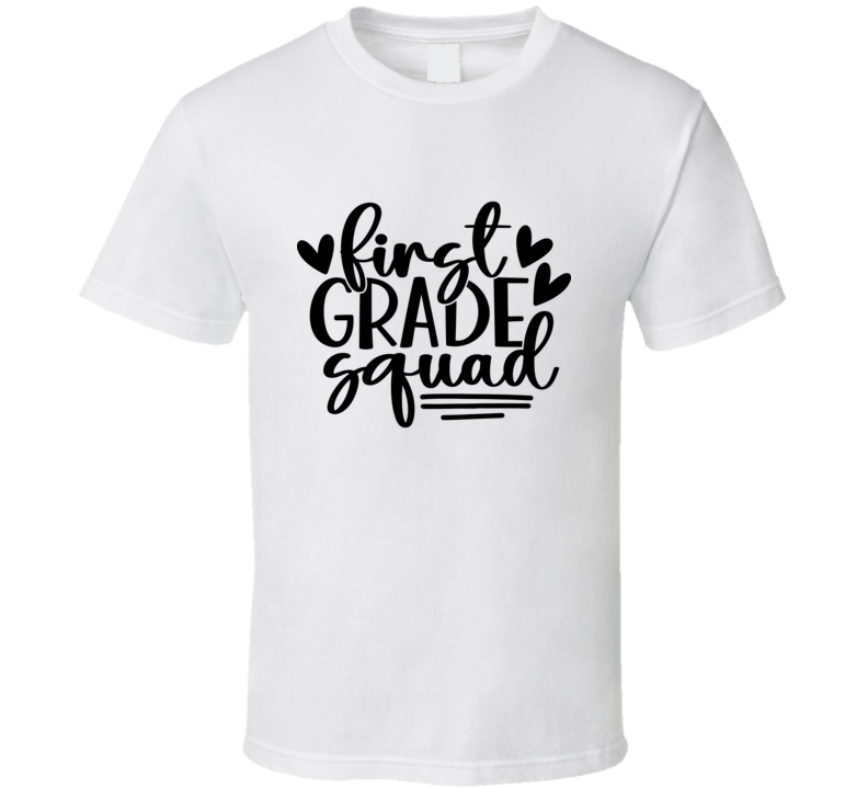 First Grade Squad T Shirt Funny Educator Tee Is A Great Gift Teacher School T Shirt