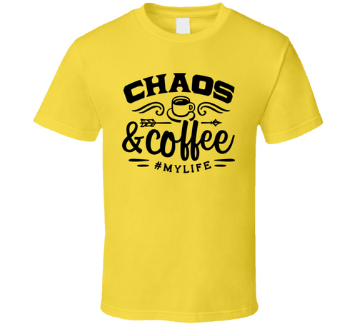 Chaos And Coffee Tee Funny And Sarcastic Novelty T Shirt