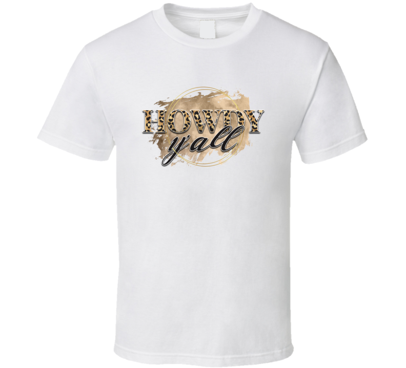 Howdy Y'all Cowboy Southern Greeting Tee Funny And Happy Novelty T Shirt