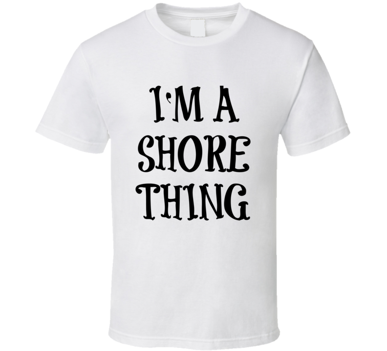 I'm A Shore Thing Unisex Fitted Funny T-Shirt Novelty Cotton Glam T Shirt New